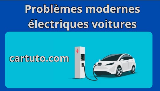 Problèmes modernes électriques voitures